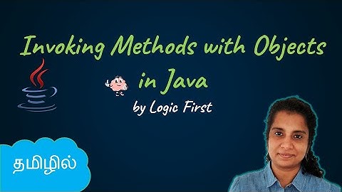 Java Invoking Methods with objects | Java Course in Tamil | Logic First Tamil