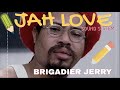 Jah Love Sound System   Brigadier Jerry