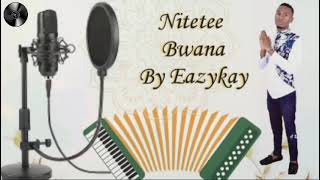 Nitetee Bwana by Eazykay