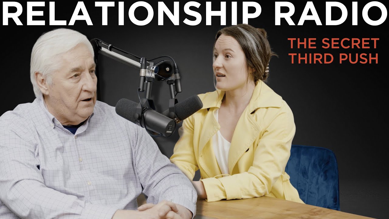 The SECRET Third Push | Relationship Radio Season 5 Episode 3