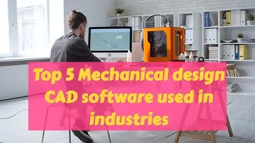 Top 5 Mechanical design softwares #Mechanical Engineering