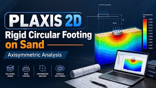 PLAXIS 2D: Rigid Circular Footing on Sand | Axisymmetric Analysis Update
