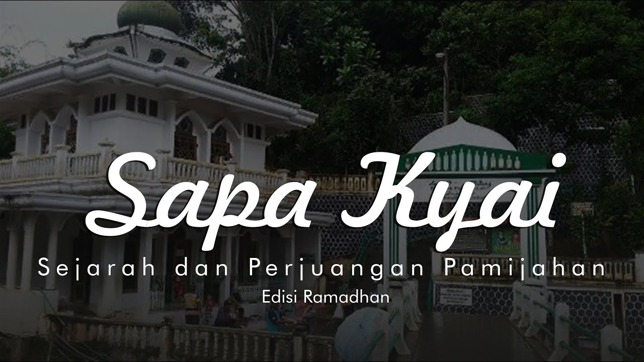 SAPA KYAI - Sejarah dan Perjuangan Syeikh Abdul Muhyi Pamijahan