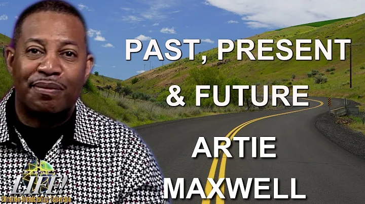 "Past, Present, & Future" Artie Maxwell (United Wi...