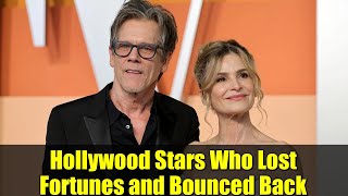 Hollywood Stars Who Lost Fortunes and Bounced Back