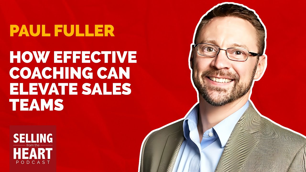 How Effective Coaching can Elevate Sales Teams with Special Guest Paul Fuller How Effective Coaching can Elevate Sales Teams with Special Guest Paul Fuller