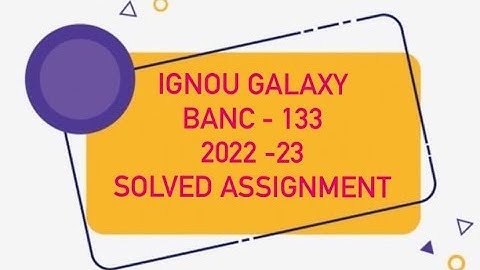 IGNOU banc - 133 | 2022-23 | Solved assignment | Pdf | IGNOU GALAXY PUBLICATIONS