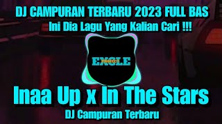 DJ Inna Up x In The Stars Breaklatin Tiktok 2023 Full Bass DJ Campuran Terbaru