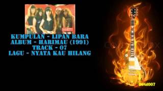 Video thumbnail of "Lipan Bara - Harimau - 07 - Nyata Kau Hilang"