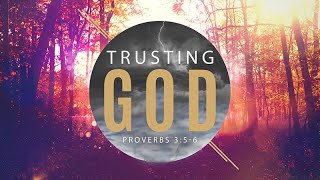 Proverbs 3:5-6 | Trusting God | Matthew Dodd