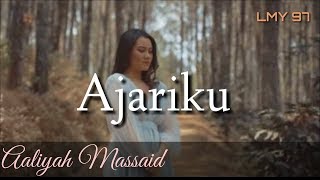 Lirik Ajariku - Aaliyah Massaid