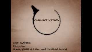 Blasterjaxx-Gravity (MIDIcal & Overused Unofficial Remix)