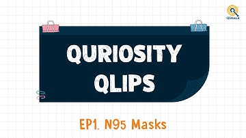 Quriosity Qlips EP1: N95 Masks