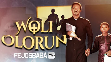 WOLI OLORUN (GOD'S PROPHET) || Written & Directed by Femi Adebile