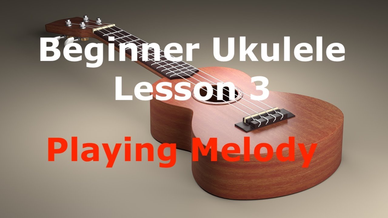 Free Beginner Ukulele Lesson 3 - Playing Melody - YouTube
