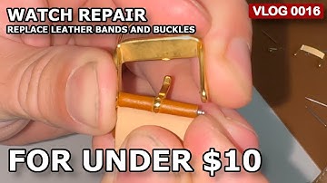 Watch Bands | Replacing Leather Bands and Buckles for under $10 #savings #repair #easy