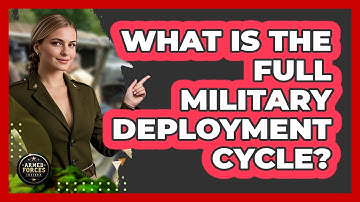 What Is The Full Military Deployment Cycle? - Armed Forces Insider