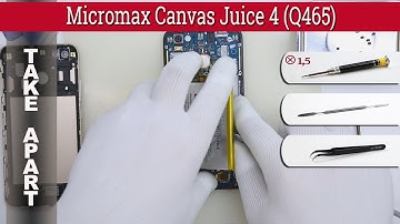 How to disassemble 📱 Micromax Canvas Juice 4 (Q465) Take apart Tutorial
