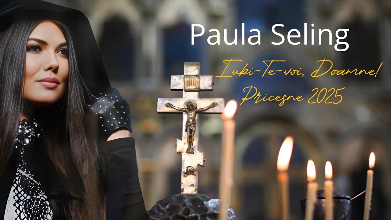 Paula Seling - Iubi-Te-Voi Doamne [Album de Pricesne 2025]