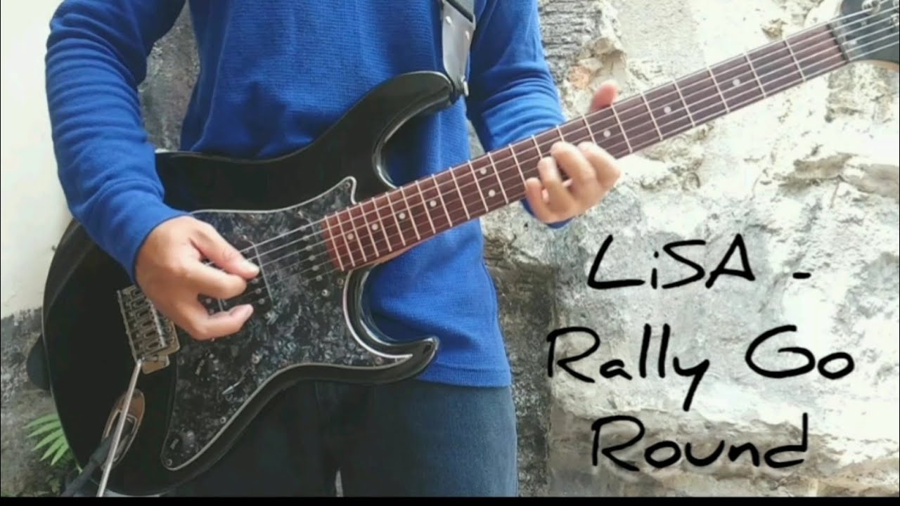 LiSA - Rally Go Round (live version) guitar cover
