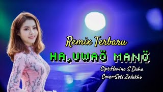 Download Lagu Remix Terbaru ||HA,UWAO MANO_Cipt:Havino S Duha _Cover/Music:Seti Zalukhu  MP3