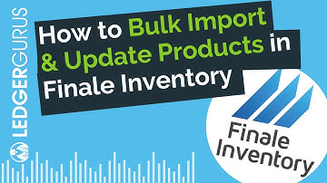 How to Bulk Import and Update Products in Finale Inventory