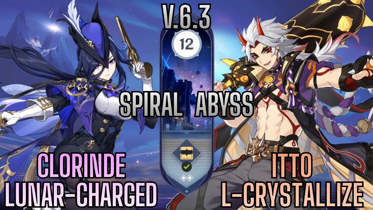 V.6.3 Spiral Abyss | Floor 12 | Clorinde Lunar Charged & Itto Lunar Crystallize | Genshin Impact 6.3