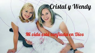 MI VIDA ESTÁ CONFIADA EN DIOS  -  Crystal y Wendy