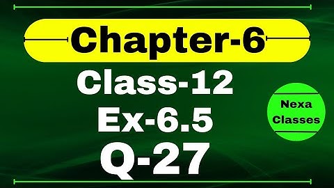 Class12 Ex 6.5 Q27 Math | Chapter6 Class12 Math | Q27 Ex 6.5 Class 12 Math | Ex 6.5 Q27 Class12 Math