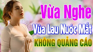 308 Bài Nhạc Vàng Xưa KHÔNG QUẢNG CÁO - LK Bolero Buồn Vừa Nghe Vừa Lau Nước Mắt , CỰC SƯỚNG TAI