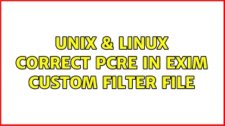Unix & Linux: Correct PCRE in Exim Custom Filter File