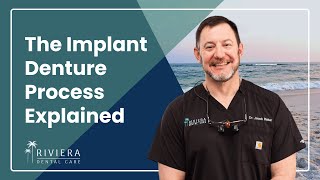 The Implant Denture Process Explained | Implant-Retained Dentures in Foley, AL | Riviera Dental Care