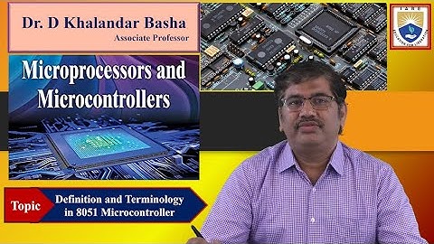 Definition and Terminology in 8051 Microcontroller by Dr. D Khalandar Basha