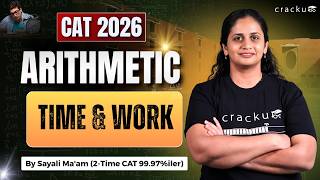 Time and Work for CAT Exam | CAT Arithmetic Concepts & Question Types | Sayali Ma’am