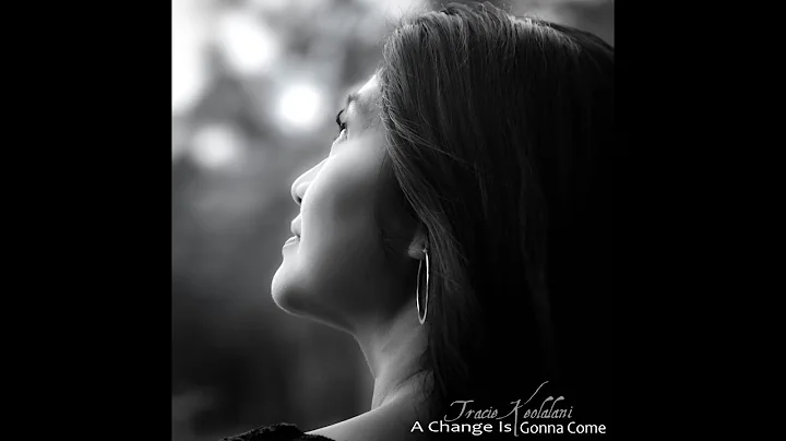 A Change is Gonna Come - Hawaiian/English | Tracie...
