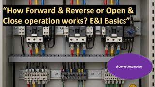 How Forward & Reverse or Open & Close operation works E&I Basics