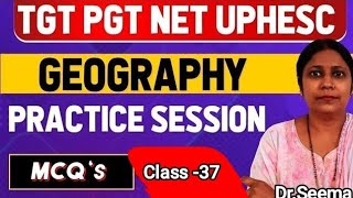 GEOGRAPHY PRACTICE SESSION TGT, PGT ,LT GRADE, UPHESC, NET EXAM#geography #competitive#exam#practice