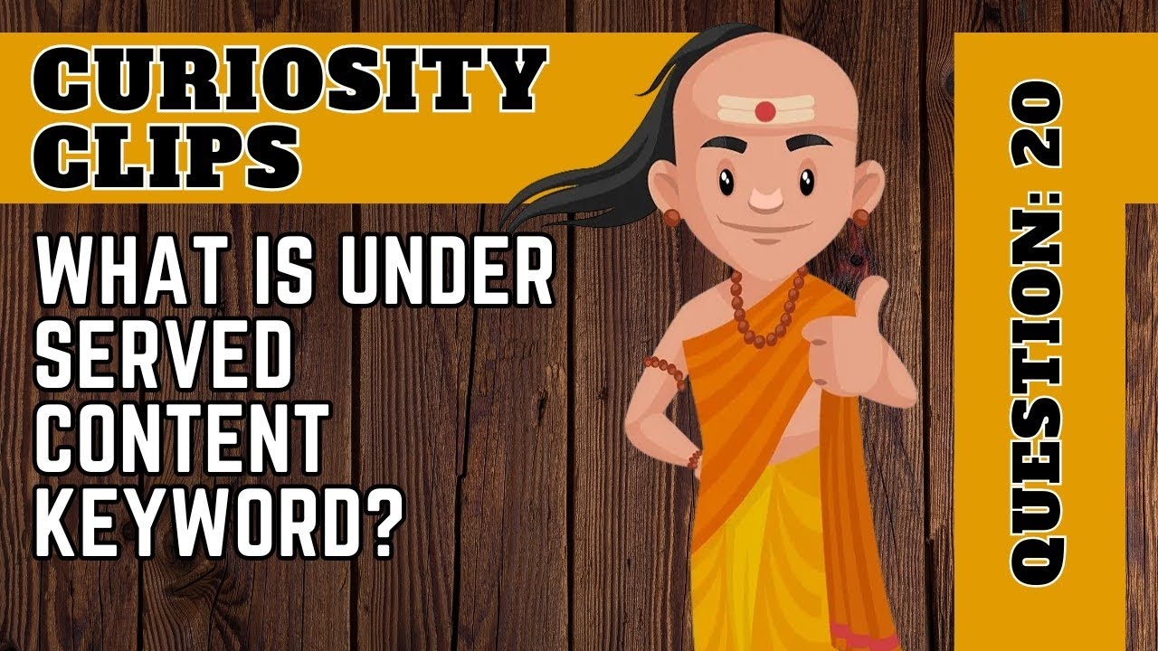 What is Underserved Content Keyword? | Q.20 | Curiosity Clips | The Business Pandit
