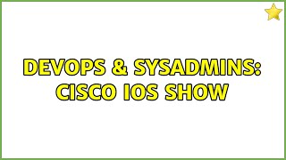 Famous DevOps & SysAdmins: Cisco IOS Show Wealth