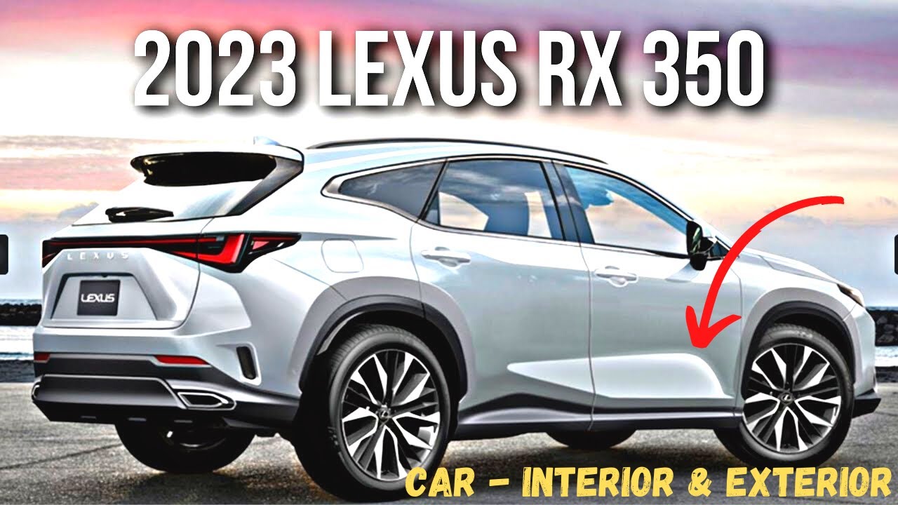 First Look 2023 Lexus Rx 350 Redesign, Release Date, Specs, Interior,  Exterior, Price | New Features - Youtube