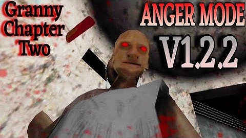 Granny Chapter Two Version 1.2.2 But They Are In Anger Mode
