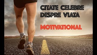 Citate celebre despre viață... MOTIVATIONAL Citate celebre despre viață... MOTIVATIONAL
