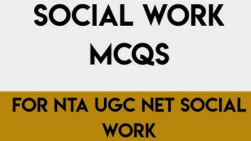 MCQ- FOR NTA UGC NET SOCIAL WORK