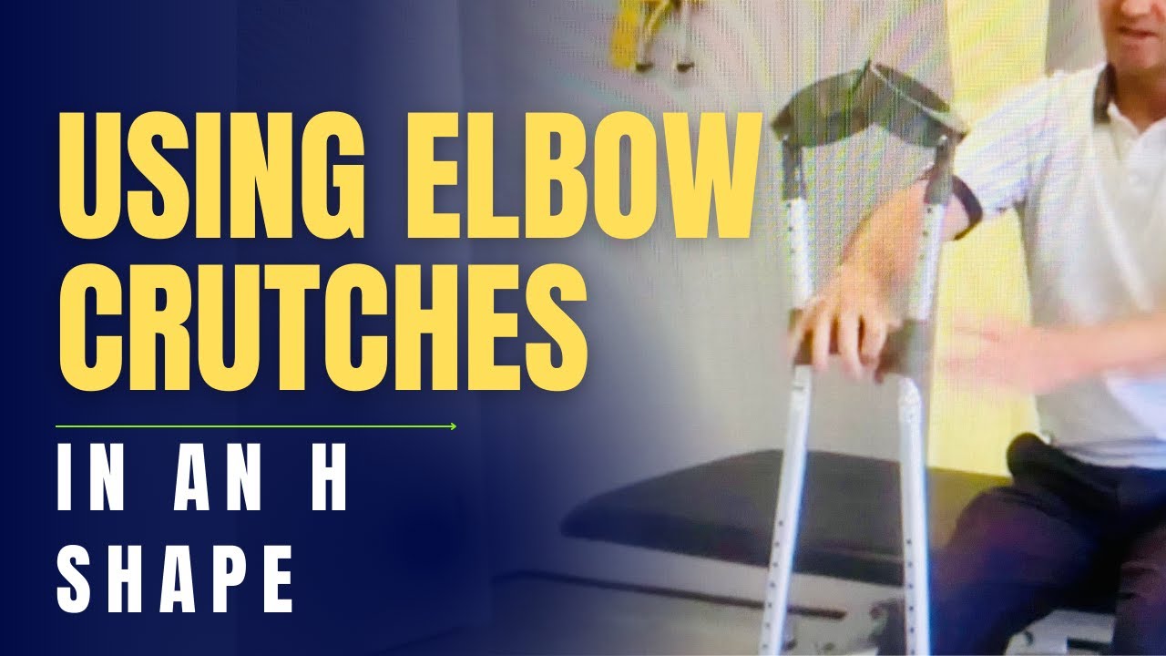 Using Elbow Crutches in an H Shape YouTube