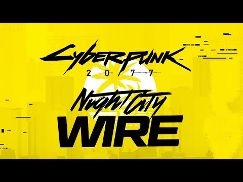 Cyberpunk 2077 Night City Wire Livestream - Episode 2