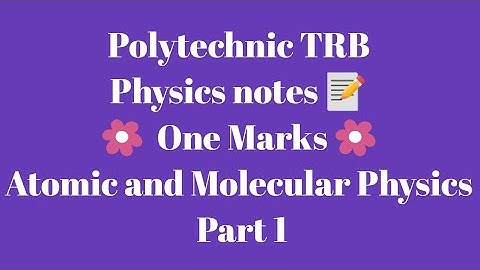Polytechnic TRB Physics notes 📰 /6.Atomic and Molecular Physics One Marks Part 1