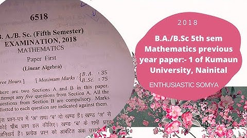 B.A./B.Sc 5th sem Maths question paper:-1 of Kumaun University, Nainital | 2018 | ( Linear Algebra)