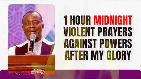 MFM MOST POWERFUL 1 HOUR MIDNIGHT VIOLENT PRAYERS AGAINST POWERS AFTER MY GLORY