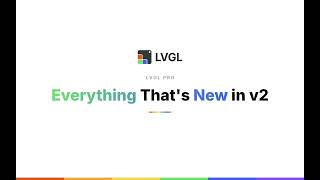 Introducing LVGL Pro v2: Everything New in 3 Minutes