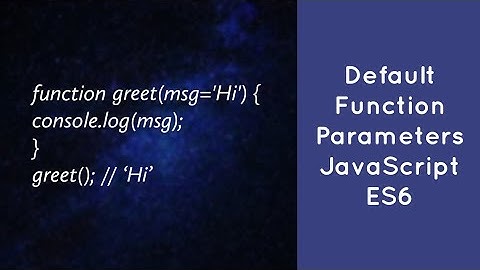 Default Function Parameters In JavaScript - ES6 !
